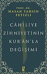 Cahiliye Zihniyetinin Kur'an'la Değişimi - Hasan Tahsin Feyizli ürün görseli