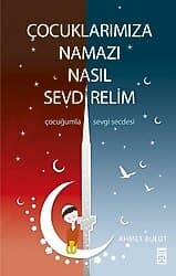 Çocuklarımıza Namazı Nasıl Sevdirelim - Ahmet Bulut ürün görseli