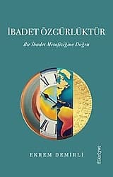 İbadet Özgürlüktür - Bir İbadet Metafiziğine Doğru - Ekrem Demirli ürün görseli