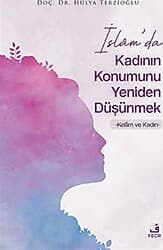 İslam'da Kadının Konumunu Yeniden Düşünmek - Hülya Terzioğlu ürün görseli