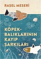 Köpekbalıklarının Kayıp Şarkıları - Raşel Meseri ürün görseli