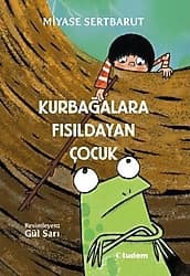 Kurbağalara Fısıldayan Çocuk - Miyase Sertbarut ürün görseli
