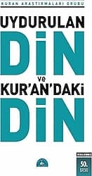 Uydurulan Din ve Kuran'daki Din - Kuran Araştırmaları Grubu - Kolektif ürün görseli