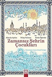 Zamansız Şehrin Çocukları - Almila Aydın, Nilay Yılmaz, Seda Öğretir ürün görseli