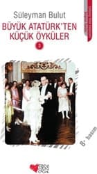 Büyük Atatürk'ten Küçük Öyküler 3 - Süleyman Bulut ürün görseli