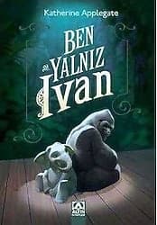 Ben Yalnız Ivan - Katherine Applegate ürün görseli