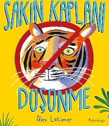 Sakın Kaplanı Düşünme - Alex Latimer ürün görseli